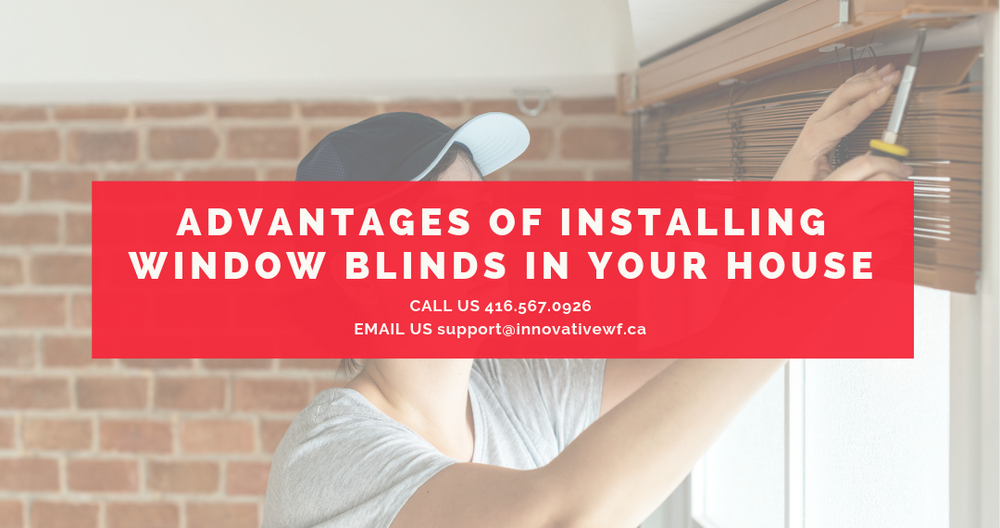 Advantages Of Installing Window Blinds In Your House